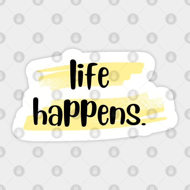 Life Happens.  Period. Sticker by ThePawPrintShoppe